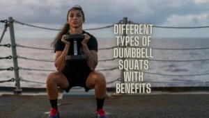 Read more about the article Dumbbells Squats 101: Different Types of Dumbbell Squats with Benefits
