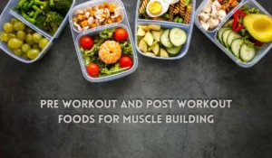 Read more about the article Maximize Gains: The Ultimate 5 Pre and Post Workout Muscle Building foods