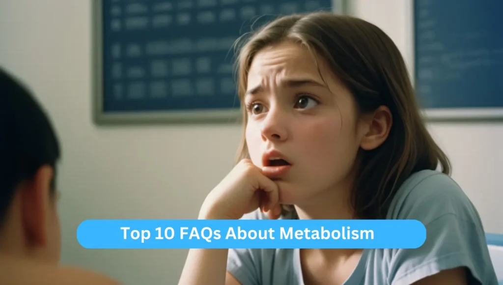 Top 10 FAQs About Metabolism