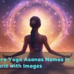Explore Top 20 Yoga Asanas Names in Sanskrit with Images