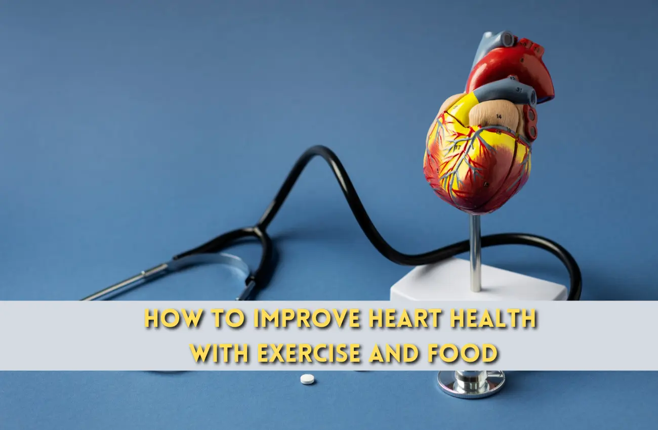 Read more about the article Do You Know How to Improve Heart Health with Exercise and Food